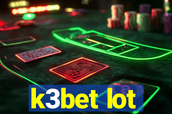 k3bet lot